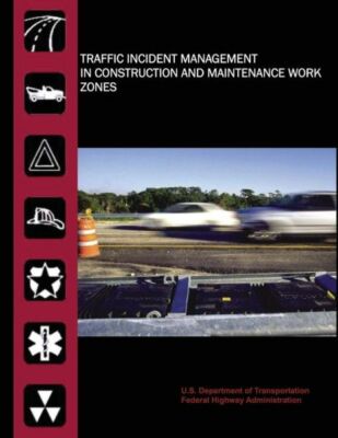 Traffic Incident Management In Construction And Maintenance Work Zones