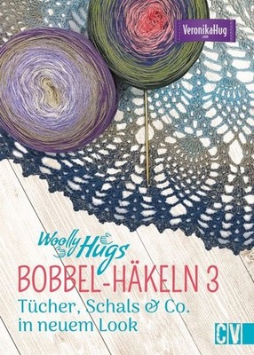 Woolly Hugs BOBBEL-HÄKELN 3 Tücher, Schals & Co. in neuem Look, Veronika Hug