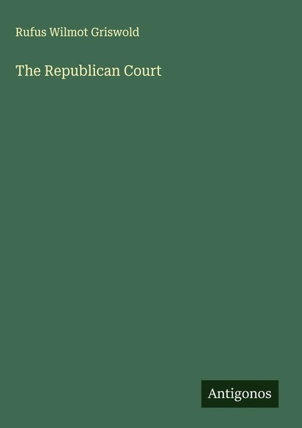 Rufus Wilmot Griswold | The Republican Court | Buch | Englisch (2025)-image