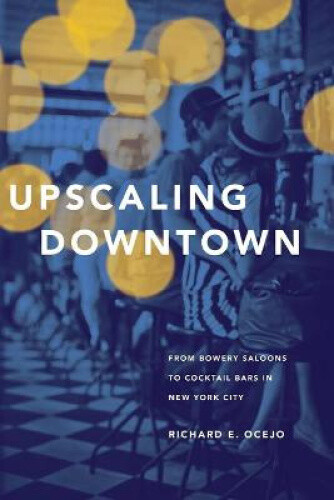 Thumbnail - Upscaling Downtown: From Bowery Saloons To Cocktail Bars In York City