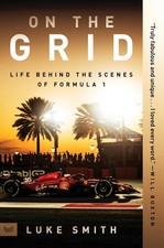 On the Grid: Life Behind the Scenes of Formula 1 by Luke Smith