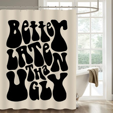 Better Late than Ugly Shower Curtain, Cute Shower Curtain Funny Waterproof Showe