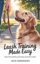 Leash Training Made Easy Stop the Pulling and Enjoy Pea - Paperback NEW JACK. HA