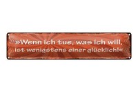 Blechschild Spruch 46X10Cm Wenn Ich Tue Was Ich Will GlüCk
