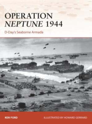Operation Neptune 1944: D-Day's Seaborne Armada by Ken Ford: Used