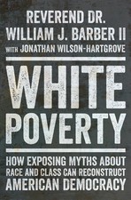 White Poverty How Exposing Myths About Race And Class Can Reconstruct Ameri... White Poverty How Exposing Myths About Race And Class Can Reconstruct Ameri...