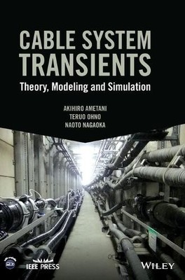 Cable System Transients by Akihiro Ametani, Teruo Ohno, Naoto... - 9781118702123
