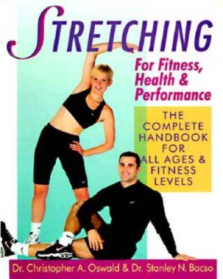 Stretching For Fitness, Health  Performance: The Complete Handbook  - VERY GOOD