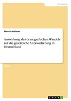 Auswirkung Des Demografischen Wandels Auf Die Gesetzliche Alterssicherung In...