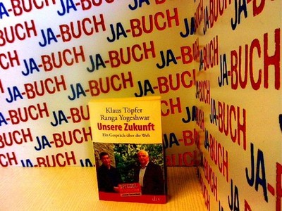 Unsere Zukunft: Ein Gespräch über die Welt Töpfer, Klaus und Ranga Yogeshwar: