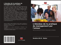 Ibrahim Ali Al - Baher | L'éTendue De La Pratique Du Management Par L'amour