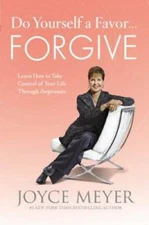 Do Yourself a Favor...Forgive: Learn How to Take Control of Your Life Thr - GOOD