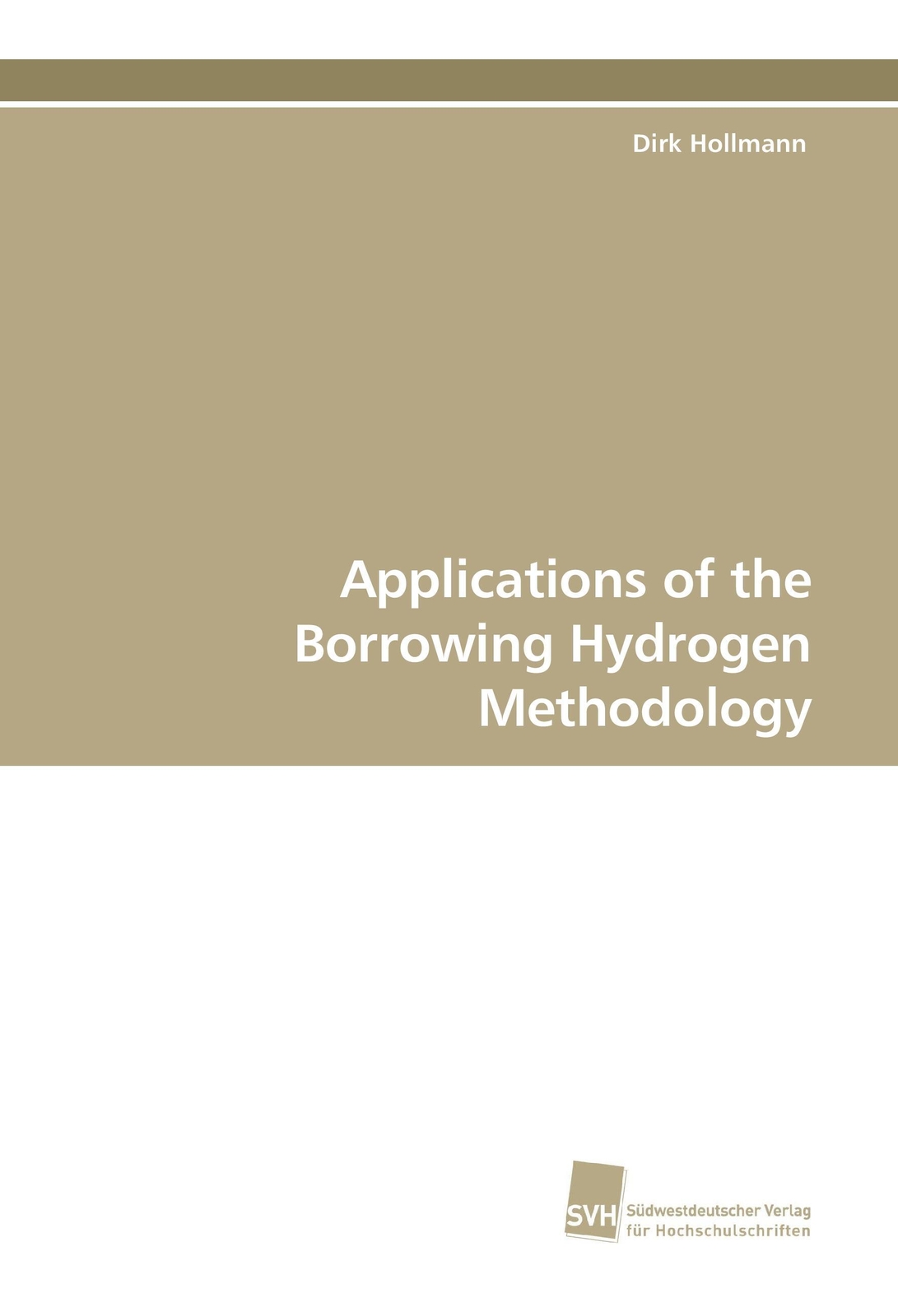 Thumbnail - Dirk Hollmann | Applications Of The Borrowing Hydrogen Methodology |