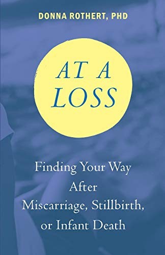 At a Loss: Finding Your Way After Miscarriage, . Rothert<| - Image 2
