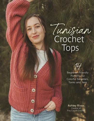 Tunisian Crochet Tops by Ashley Rivas - 9798890031822