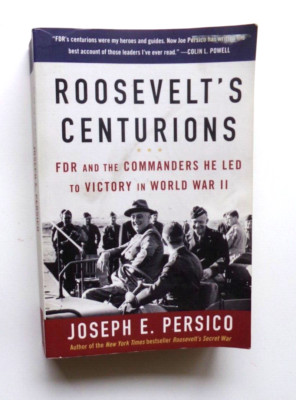 Roosevelt's Centurions: FDR and the Commanders He Led to Victory  NOT EX-LIBRARY
