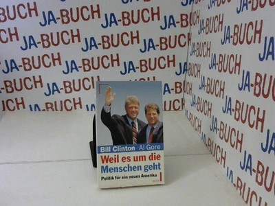 Weil es um die Menschen geht Clinton, Bill, Al Gore und William J. Clinton: