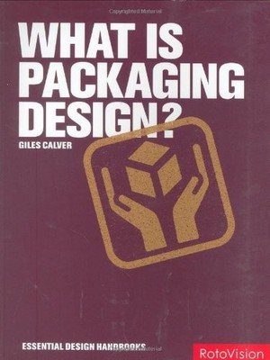 What Is Packaging Design? (Essential Design Handbooks),Giles C ,