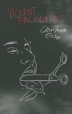 Violent Faculties - Charlene Elsby, CLASH Books, Paperback