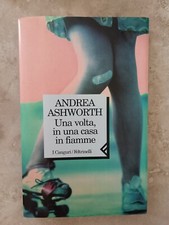 ASHWORTH - UNA VOLTA, IN UNA CASA IN FIAMME - ED: FELTRINELLI - ANNO: 1999  (CM)