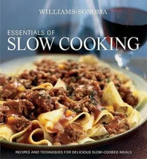 Williams-Sonoma Essentials of Slow Cooking: Recipes and Techniques for De - GOOD