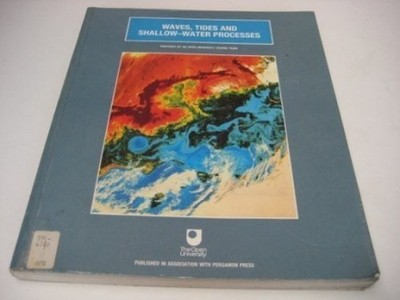 Waves, Tides and Shallow-water Processes (Oceanogr by Open University 0080363717