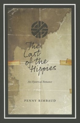 Last of the Hippies : An Hysterical Romance, Paperback by Rimbaud, Penny, Lik...