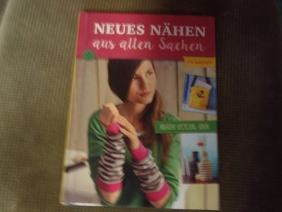 Neues nähen aus alten Sachen - Kreative upcycling idee - Alles handgemacht -Buch