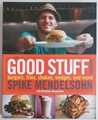 The Good Stuff Cookbook: Burgers, Fries, Sha by Mendelsohn, Micheline 0470527927