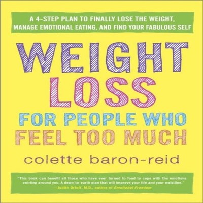 Weight Loss for People Who Feel Too Much A 4-Step Plan to Finally