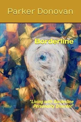 Borderline: ''Living with Borderline Personality Disorder''