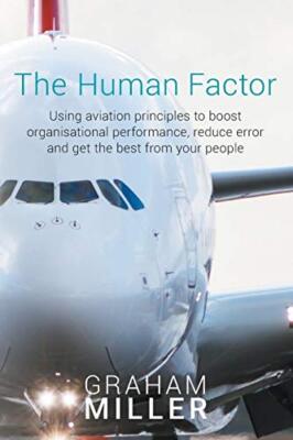The Human Factor: Using Aviation Principles to Boost Organisational Performan...