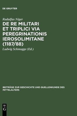 De re militari et triplici via peregrinationis Ierosolimitane (1187/88) (Beit...