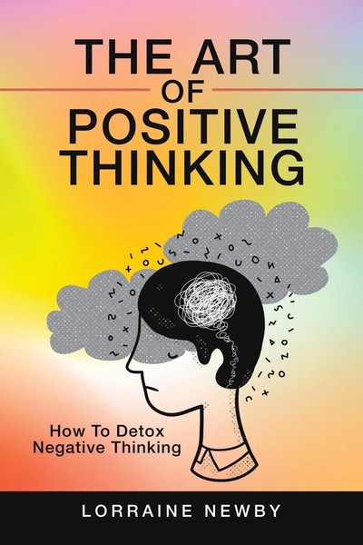 The Art Of Positive Thinking | How To Detox Negative Thinking | Lorraine Newby-image