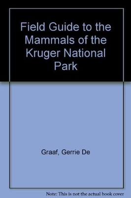 Field Guide to the Mammals of the Kruger National Park,Gerrie De