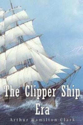 The Clipper Ship Era