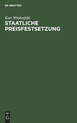 Kurt Wiedenfeld Staatliche Preisfestsetzung (Hardback)