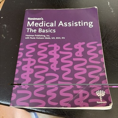 Hartman's Medical Assisting: the Basics by Hartman Publishing and Paula Holstein