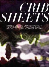 Crib Sheets: Notes on Contemporary Architectural Conversation by 
