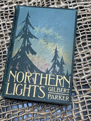 #ad Rare 1909 Northern Lights: Tales Of The Frontier By Gilbert Parker HB First Ed $65.00