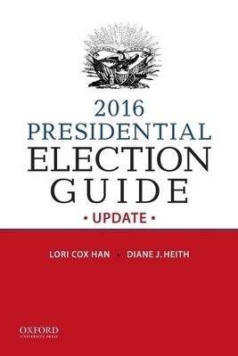 2016 Presidential Election Guide Update by Lori Cox Han, Dian... - 9780190609375