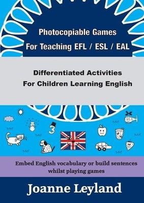 Joanne Leyland Photocopiable Games For Teaching EFL / ESL / EAL (Paperback)