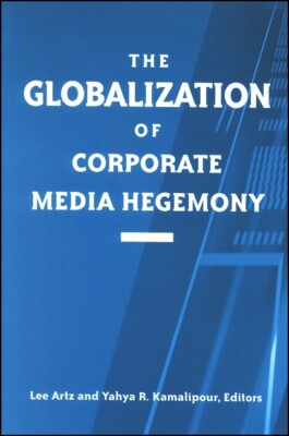 The Globalization Of Corporate Media Hegemony