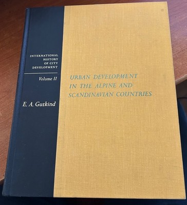 E. A. Gutkind - Urban Development In The Alpine And... (1965) Volume II