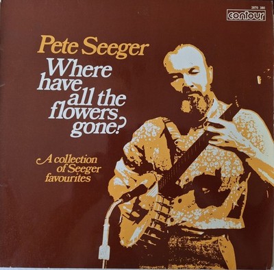 Pete Seeger - Where Have All The Flowers Gone? UK Contour Records Folk LP 1970