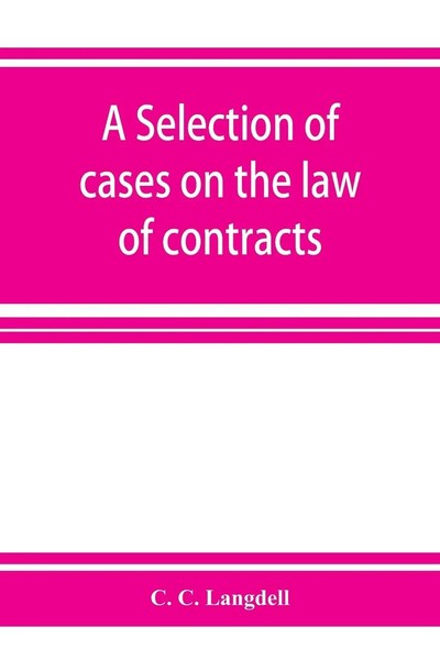 C. C. Langdell | A Selection Of Cases On The Law Of Contracts | Taschenbuch-image