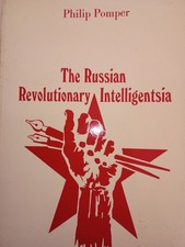 The Russian Revolutionary Intelligentsia by Philip Pomper