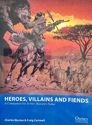 Heroes, Villains And Fiends, Companion For Her Majesty s Name (Osprey Wargames)