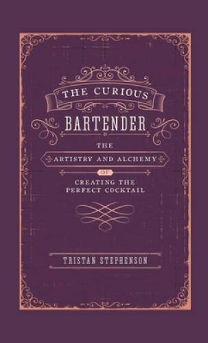 The Curious Bartender: The Artistry  Alchemy of Creating the Perfect C - GOOD