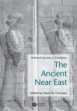 The Ancient Near East: Historical Sources in Translation (Blackwell Sourcebooks 